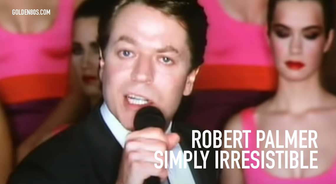 Robert Palmer - Simply Irresistible - Music Video