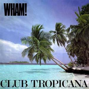 Wham! - Club Tropicana - Single Cover