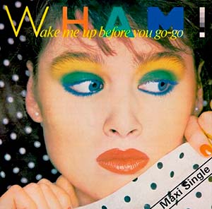 Wham! - Wake Me Up Before You Go-Go - Single Cover
