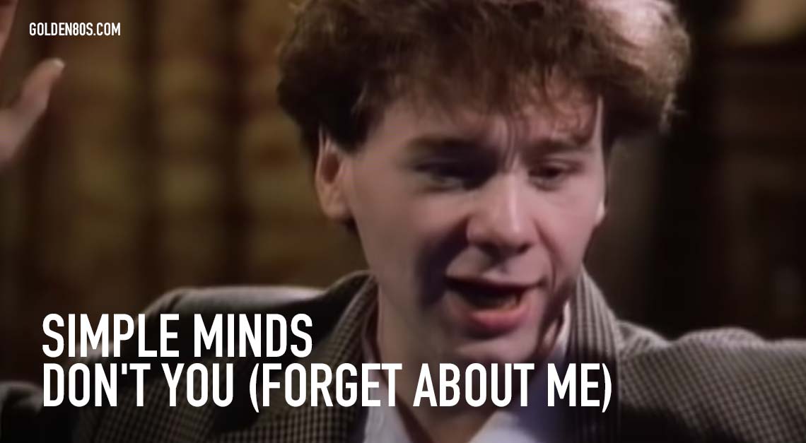 Simple Minds - Don't You (Forget About Me)