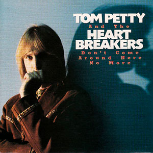 Tom Petty And The Heartbreakers - Don't Come Around Here No More - single cover