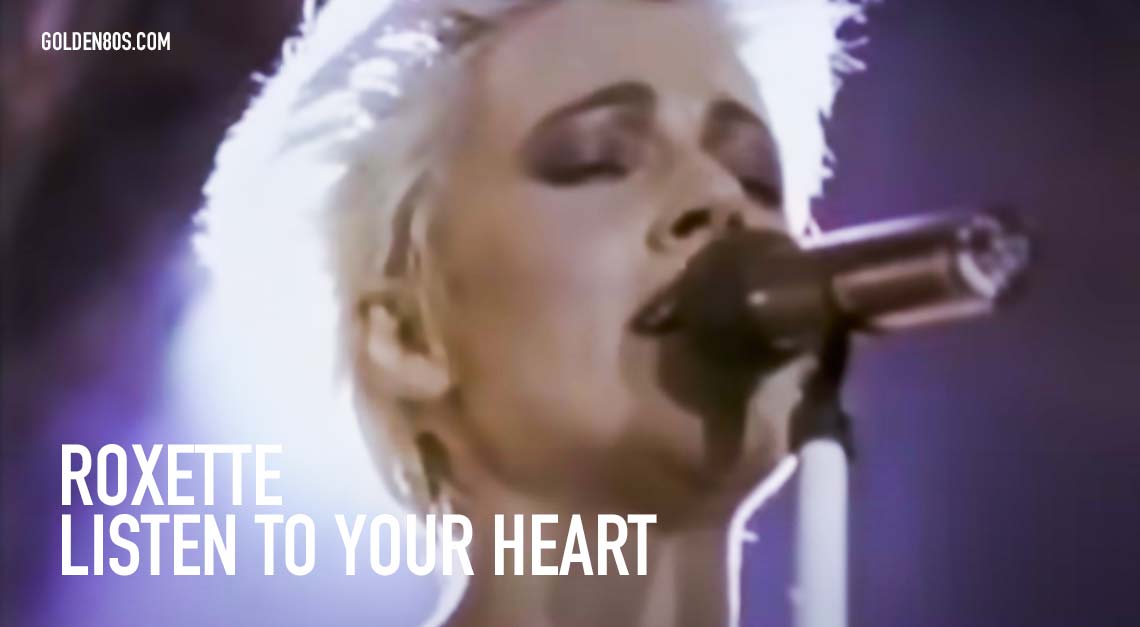 Roxette - Listen To Your Heart