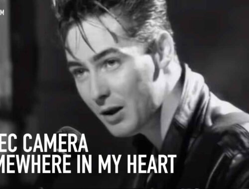 Aztec Camera - Somewhere In My Heart