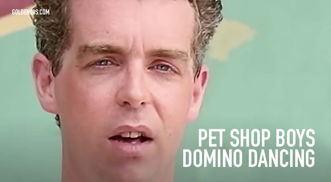Pet Shop Boys - Domino Dancing